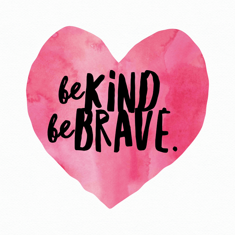 Be Kind. Be Brave.